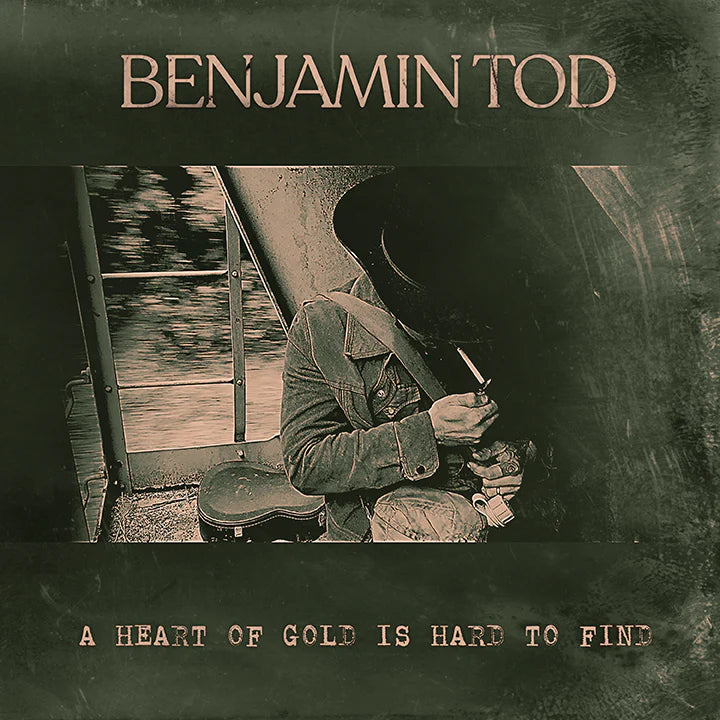 Benjamin Tod - A Heart Of Gold Is Hard To Find (Vinyl LP/CD) - Benjamin Tod & the Lost Dog Street Band