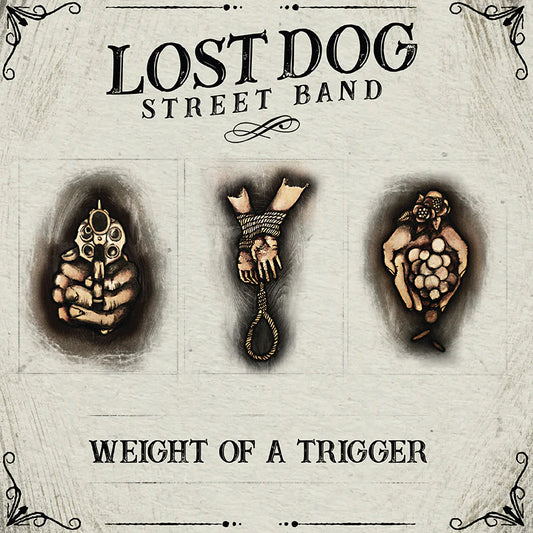 Lost Dog Street Band - Weight Of A Trigger (Vinyl LP/CD) - Benjamin Tod & the Lost Dog Street Band